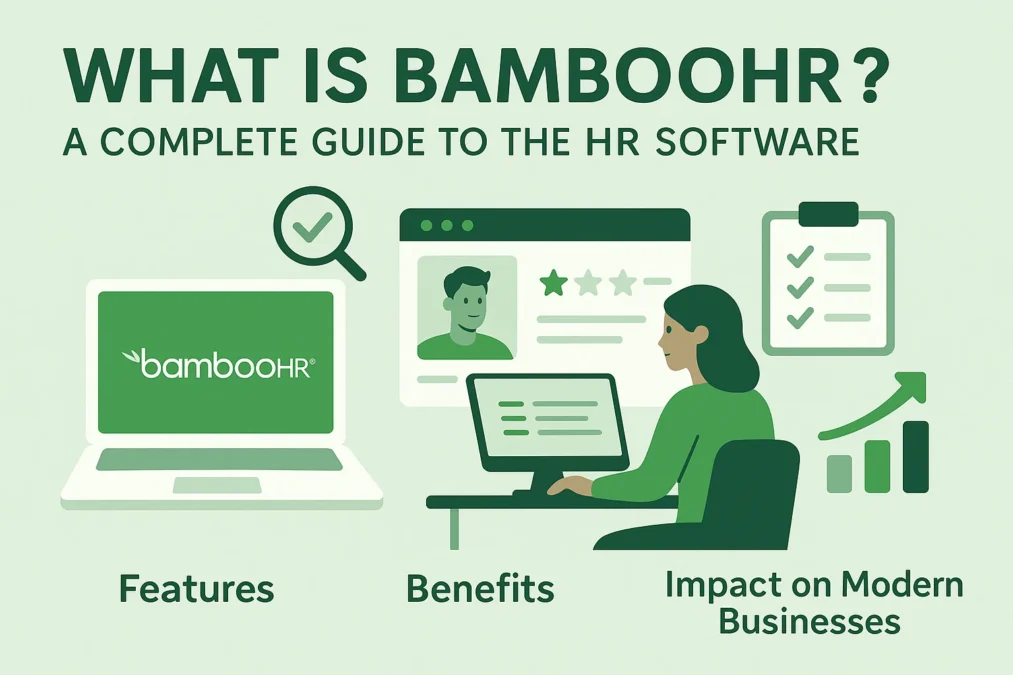 What Is BambooHR? A Complete Guide to the HR Software Its Features Benefits and Impact on Modern Businesses