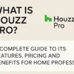 What Is Houzz Pro? A Complete Guide to Its Features Pricing and Benefits for Home Professionals
