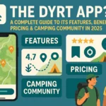 What Is The Dyrt App? A Complete Guide to Its Features Benefits Pricing and Camping Community in 2025