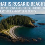 What Is Rosario Beach? A Complete 2025 Guide to Its Location History Attractions and Natural Beauty