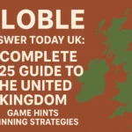 What is Globle Answer Today UK: A Complete 2025 Guide to the United Kingdom Game Hints Winning Strategies