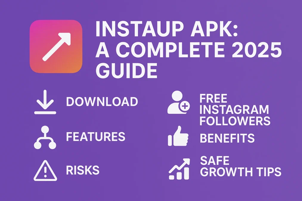 What is InstaUp APK: A Complete 2025 Guide to Download Features Free Instagram Followers Benefits Risks and Safe Growth Tips