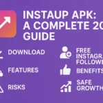 What is InstaUp APK: A Complete 2025 Guide to Download Features Free Instagram Followers Benefits Risks and Safe Growth Tips