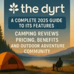 What is The Dyrt: A Complete 2025 Guide to Its Features Camping Reviews Pricing Benefits and Outdoor Adventure Community