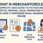 What Is MerchantCircle? A Complete 2025 Guide to Its Features Benefits Pricing Local Marketing Tools and How It Empowers Small Businesses Online