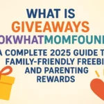 What Is Giveaways LookWhatMomFound? A Complete 2025 Guide to Family-Friendly Freebies and Parenting Rewards
