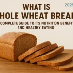 What Is Whole Wheat Bread? A Complete 2025 Guide to Its Nutrition Benefits and Healthy Eating