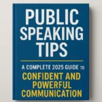 What is Public Speaking Tips: A Complete 2025 Guide to Confident and Powerful Communication