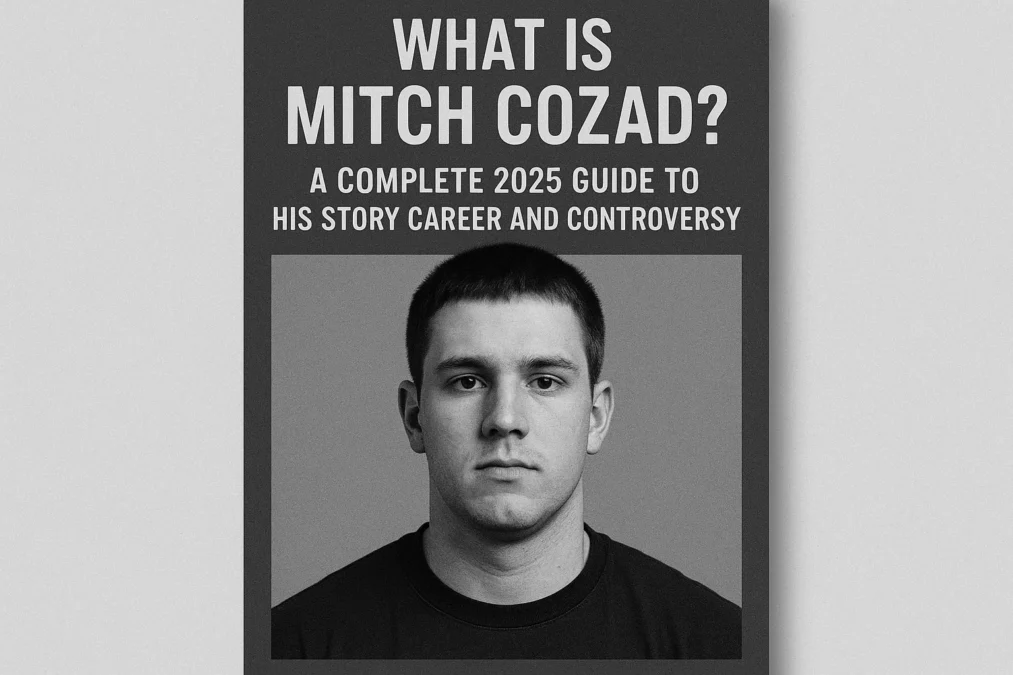 What Is Mitch Cozad? A Complete 2025 Guide to His Story Career and Controversy