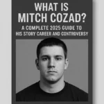 What Is Mitch Cozad? A Complete 2025 Guide to His Story Career and Controversy