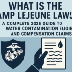 What Is the Camp Lejeune Lawsuit? A Complete 2025 Guide to Water Contamination Eligibility and Compensation Claims