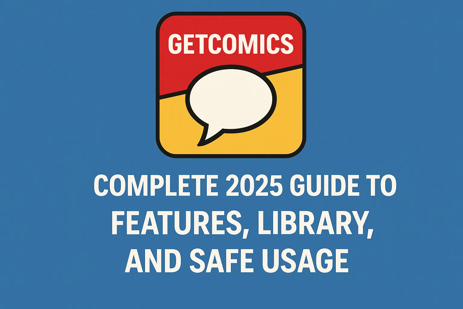 What is GetComics App: Complete 2025 Guide to Features Library and Safe Usage