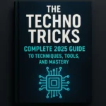 What is The Techno Tricks: Complete 2025 Guide to Techniques Tools and Mastery